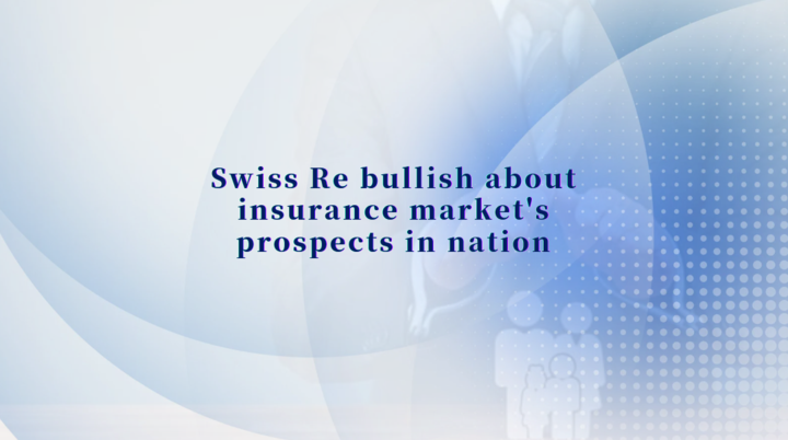 Swiss Re bullish about insurance market's prospects in nation
