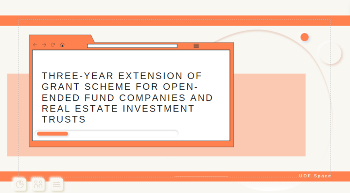 Three-year extension of grant scheme for open-ended fund companies and real estate investment trusts
