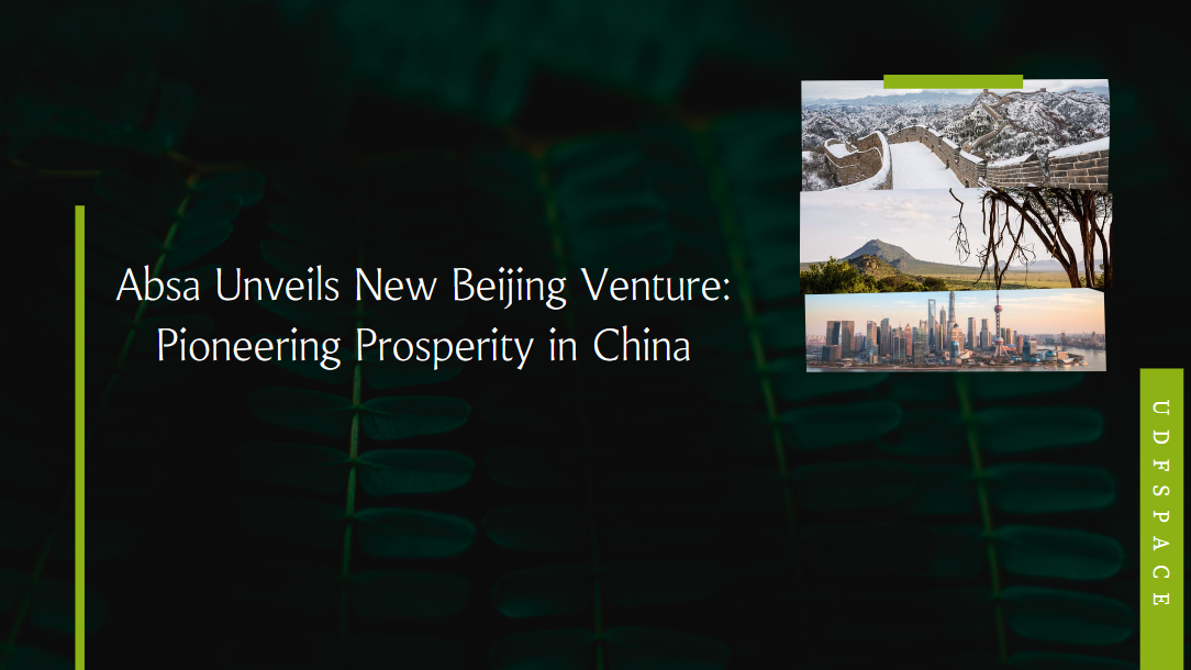 Absa Unveils New Beijing Venture: Pioneering Prosperity in China