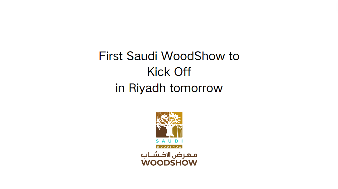 First Saudi WoodShow to Kick Off in Riyadh tomorrow
