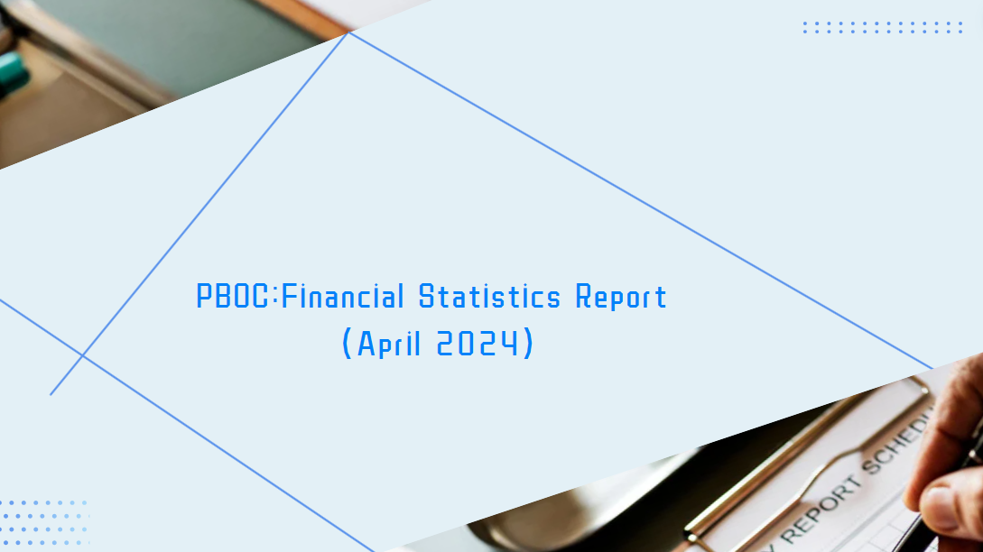PBOC:Financial Statistics Report (April 2024)