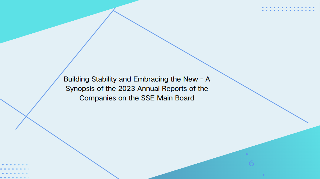 Building Stability and Embracing the New - A Synopsis of the 2023 Annual Reports of the Companies on the SSE Main Board