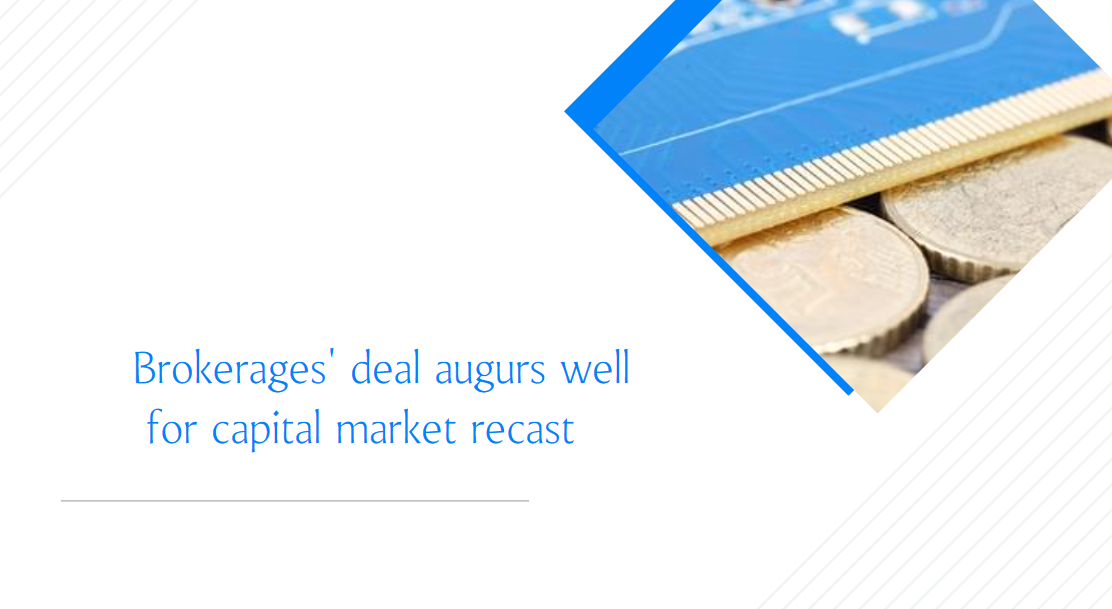 Brokerages' deal augurs well for capital market recast