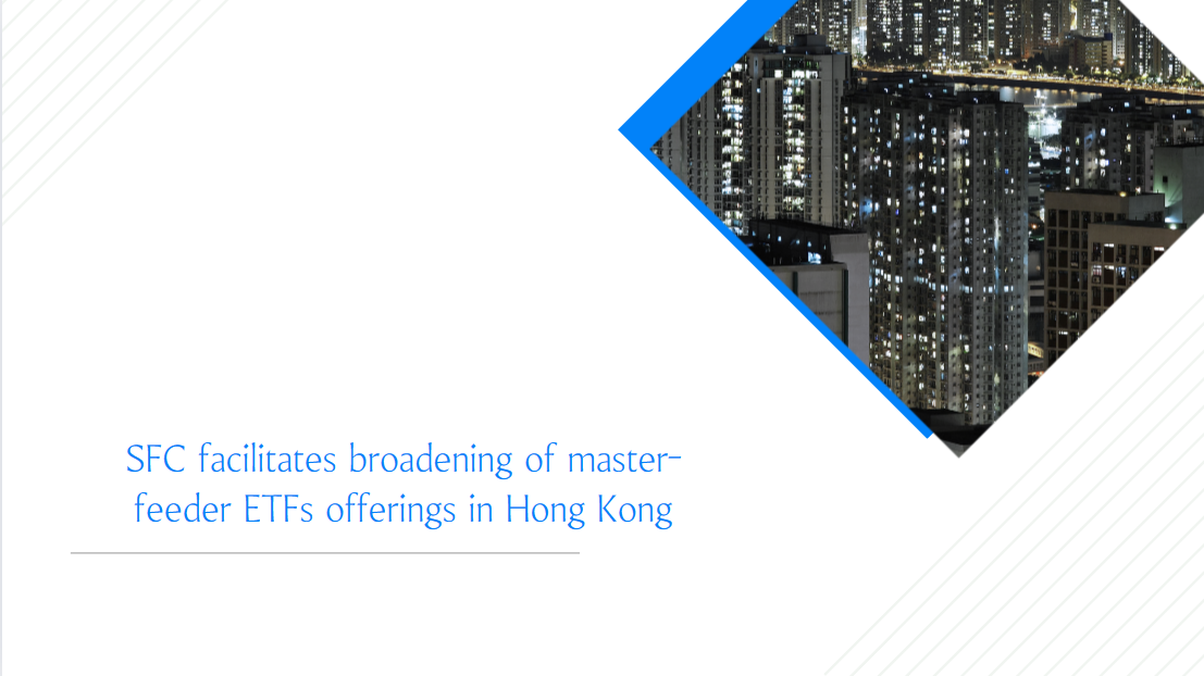 SFC facilitates broadening of master-feeder ETFs offerings in Hong Kong