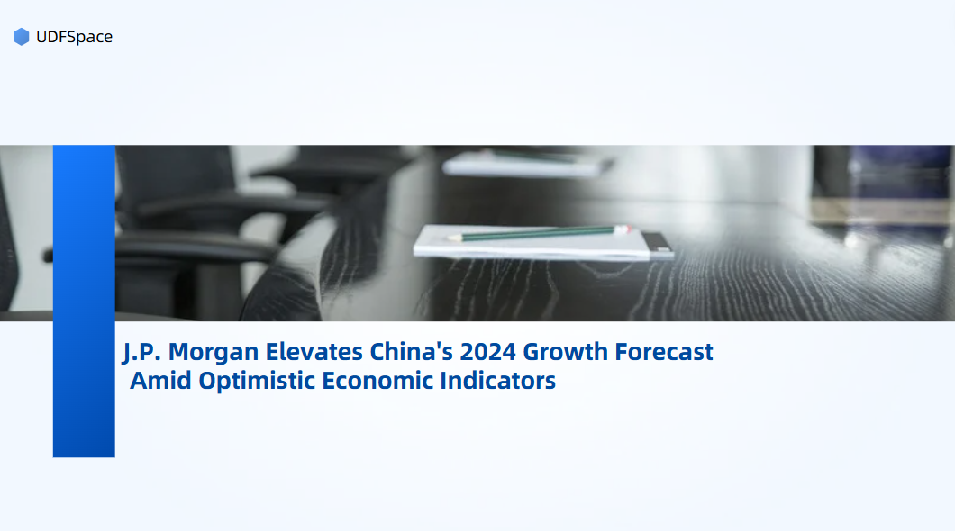 J.P. Morgan Elevates China's 2024 Growth Forecast Amid Optimistic Economic Indicators