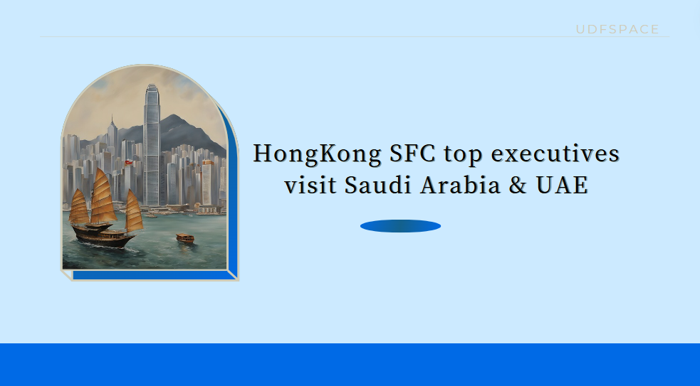 SFC top executives visit Saudi Arabia and UAE to foster financial services collaboration