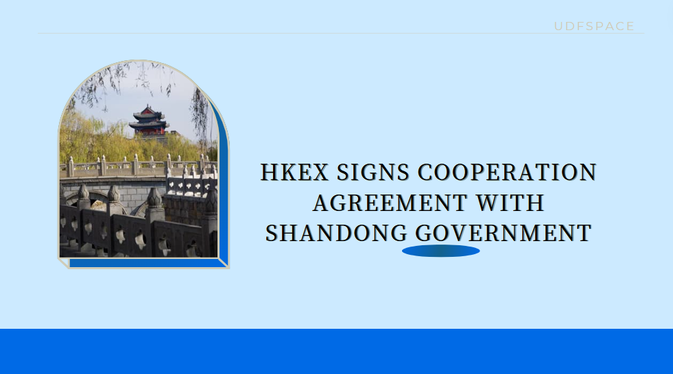 HKEX SIGNS COOPERATION AGREEMENT WITH SHANDONG GOVERNMENT