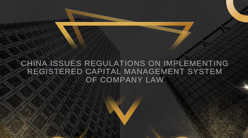 China issues regulations on implementing registered capital management system of Company Law