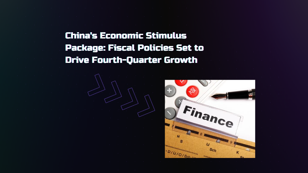 China's Economic Stimulus Package: Fiscal Policies Set to Drive Fourth-Quarter Growth