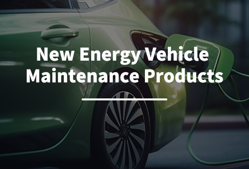 New Energy Vehicle Maintenance Products