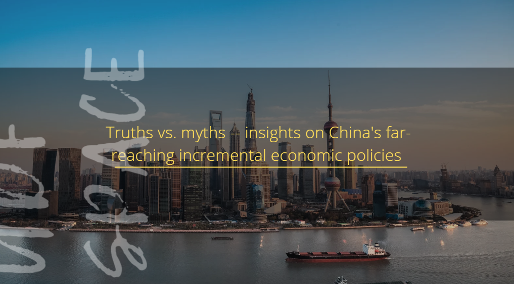  Truths vs. myths -- insights on China's far-reaching incremental economic policies