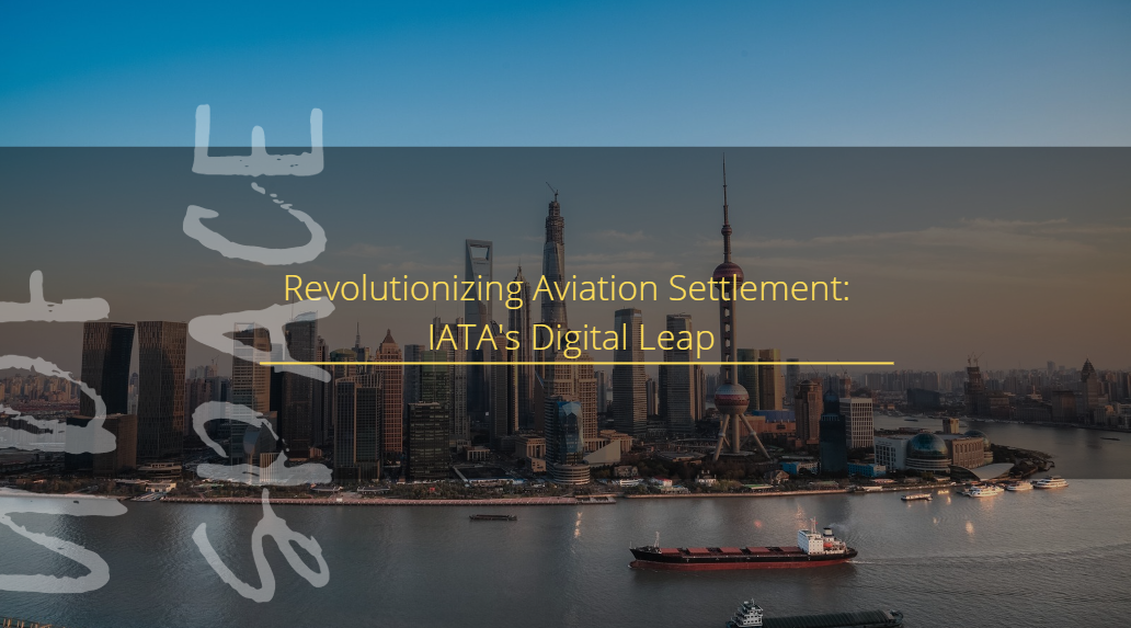 Revolutionizing Aviation Settlement: IATA's Digital Leap