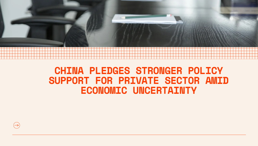 China Pledges Stronger Policy Support for Private Sector Amid Economic Uncertainty