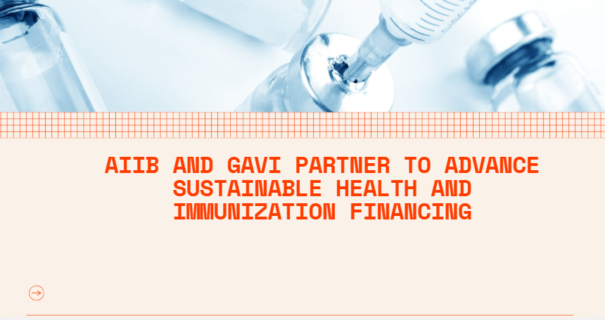 AIIB and Gavi Partner to Advance Sustainable Health and Immunization Financing