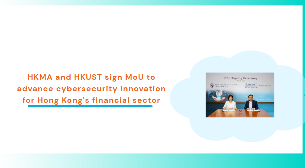 HKMA and HKUST sign MoU to advance cybersecurity innovation for Hong Kong's financial sector