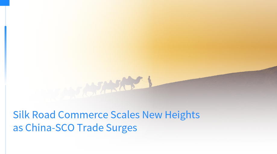 Silk Road Commerce Scales New Heights as China-SCO Trade Surges
