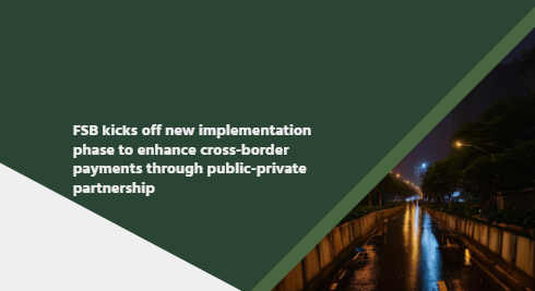 FSB kicks off new implementation phase to enhance cross-border payments through public-private partnership