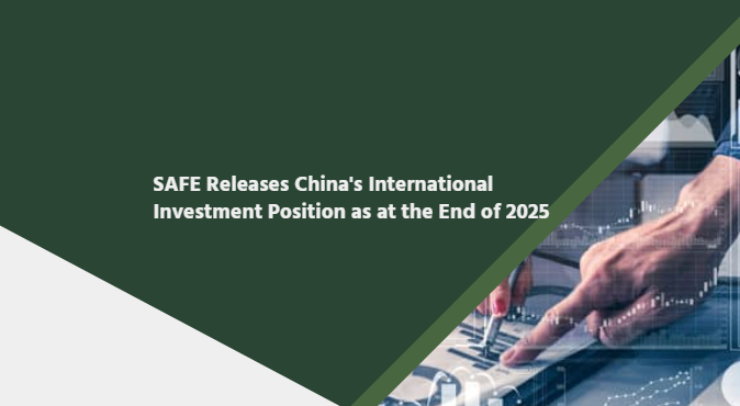 SAFE Releases China's International Investment Position as at the End of 2025