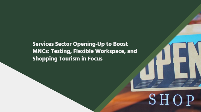 Services Sector Opening‑Up to Boost MNCs: Testing, Flexible Workspace, and Shopping Tourism in Focus