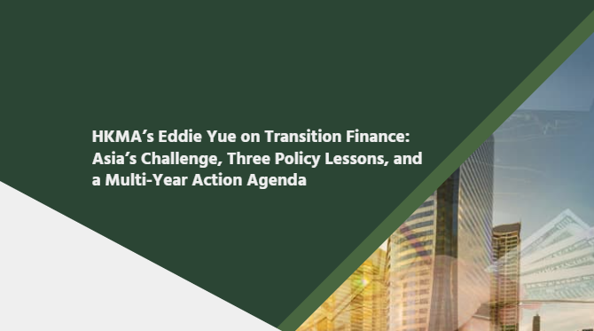 HKMA&rsquo;s Eddie Yue on Transition Finance: Asia&rsquo;s Challenge, Three Policy Lessons, and a Multi-Year Action Agenda