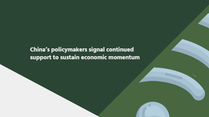China&rsquo;s policymakers signal continued support to sustain economic momentum