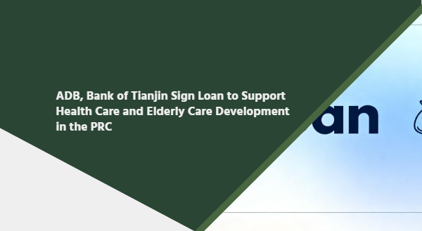 ADB, Bank of Tianjin Sign Loan to Support Health Care and Elderly Care Development in the PRC
